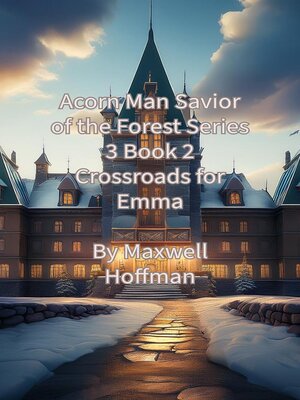 cover image of Acorn Man Savior of the Forest Series 3 Book 2 Crossroads for Emma